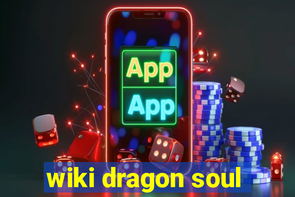 wiki dragon soul